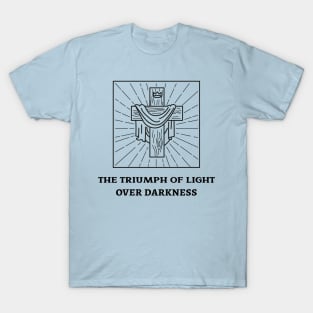 The triumph of light over darkness T-Shirt